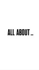 ALL ABOUT..