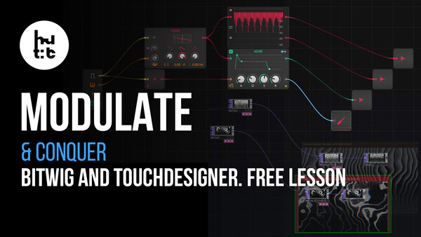 Modulate and Conquer: AV Production with Bitwig and TouchDesigner. Free ...